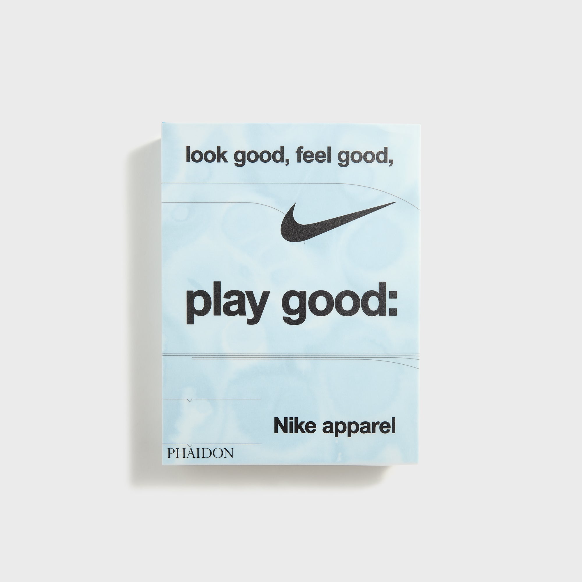 PHAIDON Look Good, Feel Good, Play Good Nike Apparel by Maisie Skidmor | Kith